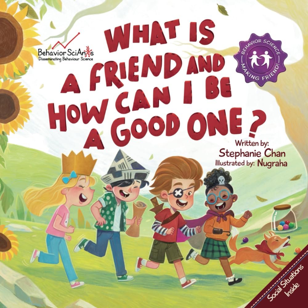 What Is a Friend and How Can I Be a Good One?: A Children’s Book That Teaches Friendship Skills of Reading Social Cues, Not Being a Police Officer, and More! (Making Friends!)