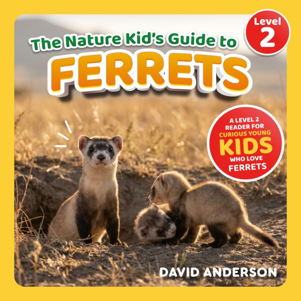 The Nature Kid’s Guide to Ferrets: A Level 2 Reader for Curious Young Kids Who Love Ferrets!