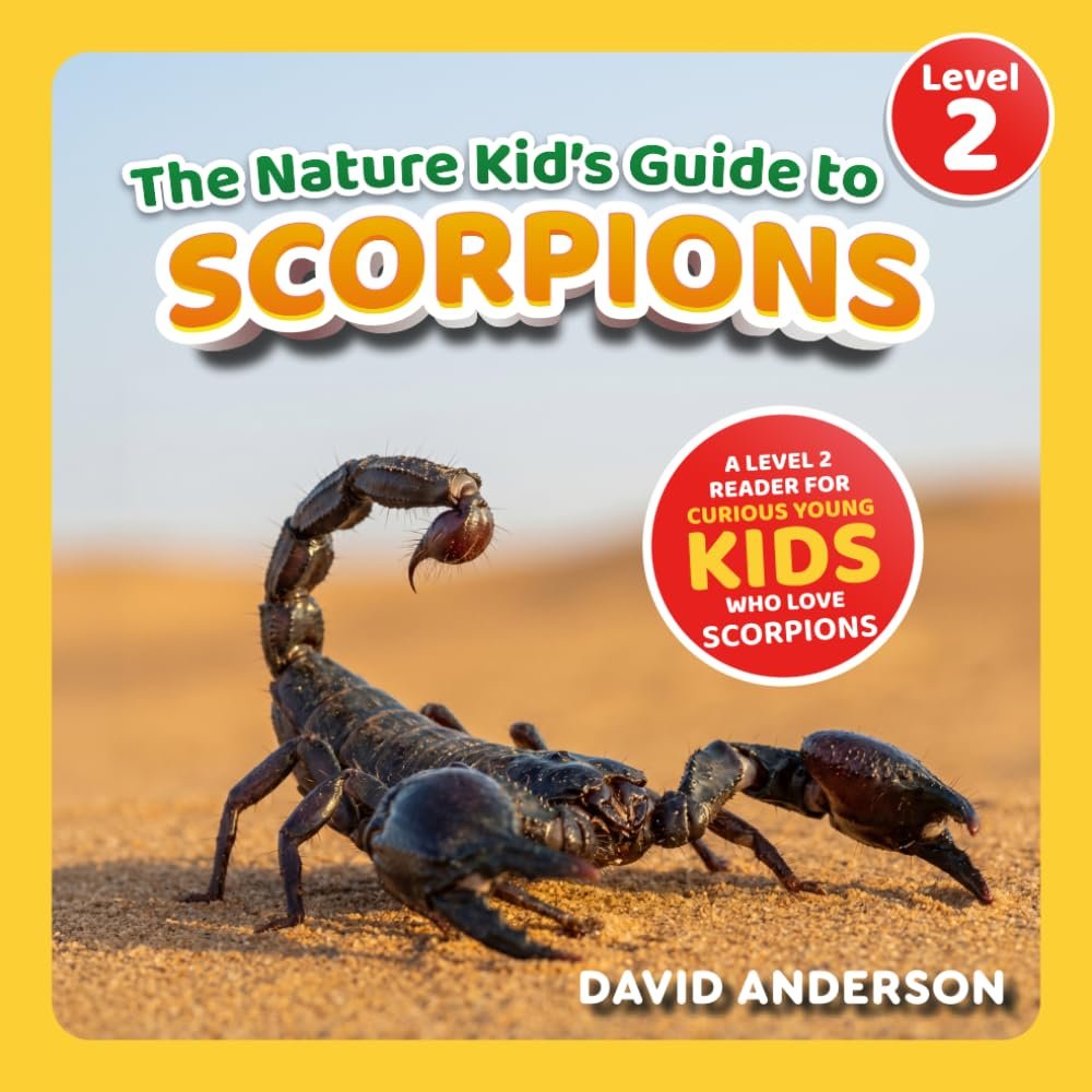 The Nature Kid’s Guide to Scorpions: A Level 2 Reader for Curious Young Kids Who Love Scorpions! (The Nature Kid’s Guide to Animals! – Level 2 Readers)