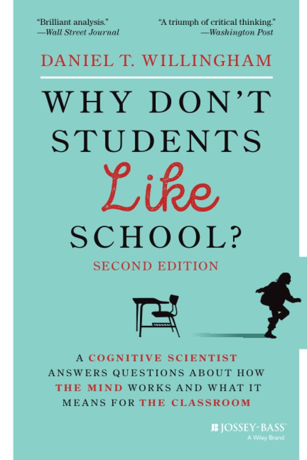 Why Don’t Students Like School?: A Cognitive Scientist Answers Questions About How the Mind Works and What It Means for the Classroom