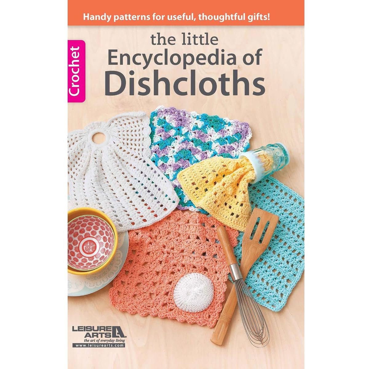 Leisure Arts The Little Encyclopedia of Dishcloths Crochet Book, 31 Easy Crochet Dishcloth Patterns, Cotton Yarn Dishcloth Designs, Pocket Size Reference, 96 Pages Softcover
