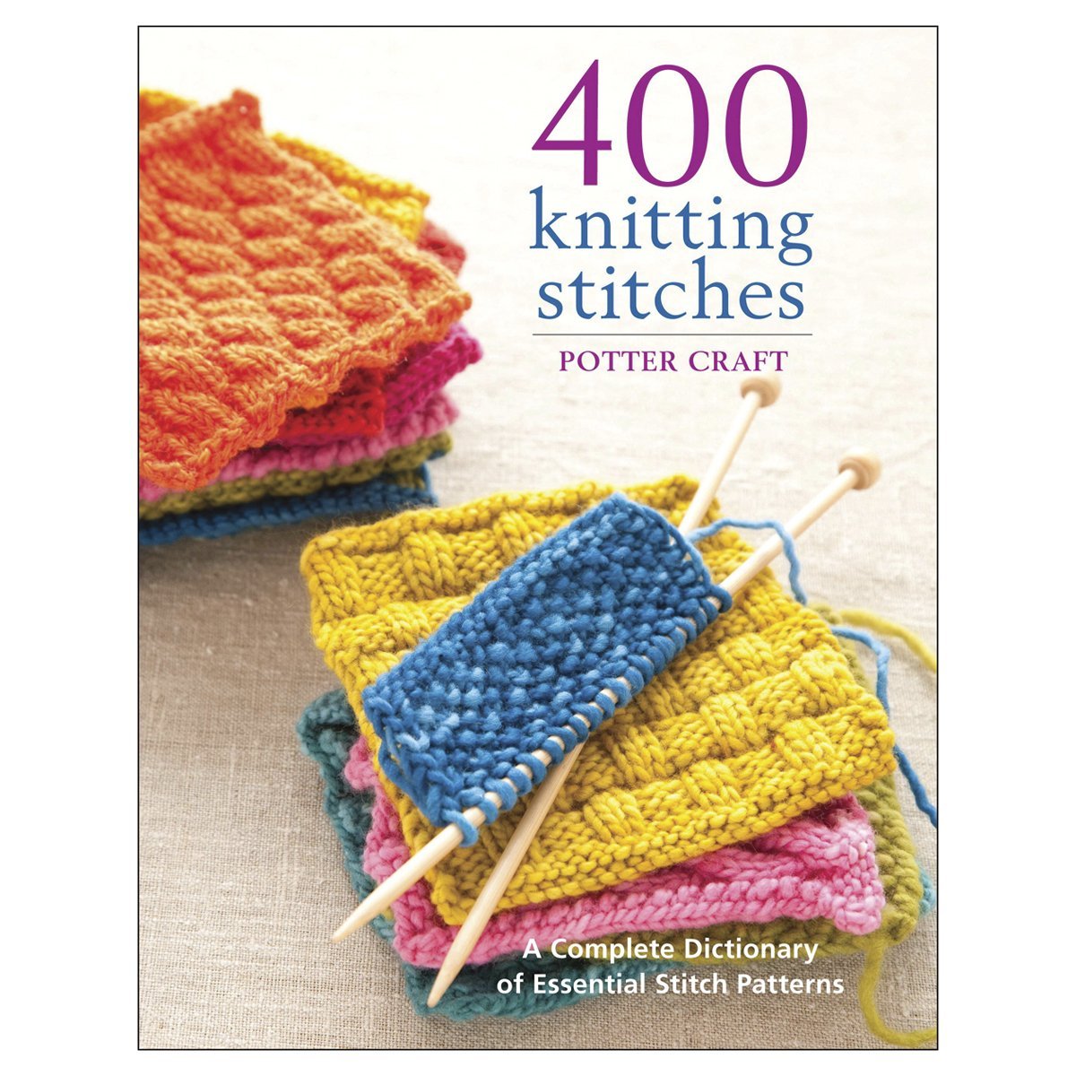 400 Knitting Stitches: A Complete Dictionary of Essential Stitch Patterns by Potter Craft (2009-11-17)