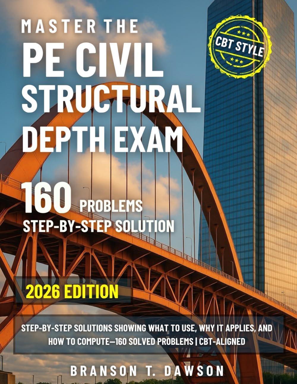 Master the PE Civil Structural Depth Exam: Step-by-Step Solutions Showing What to Use, Why it Applies, and How to Compute—160 Solved Problems | CBT-Aligned