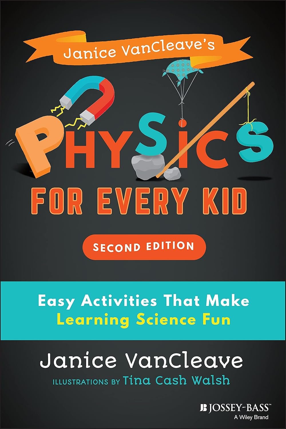 Janice VanCleave’s Physics for Every Kid: Easy Activities That Make Learning Science Fun (Science for Every Kid Series)