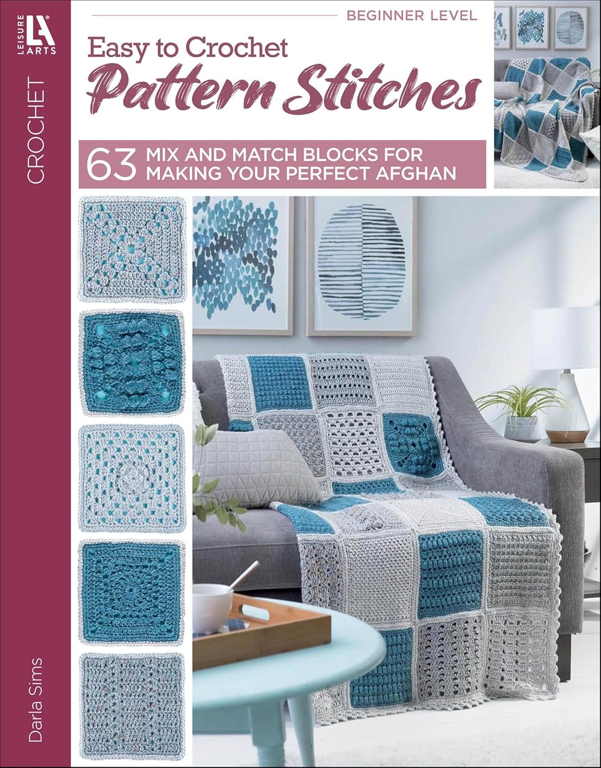 Easy to Crochet Pattern Stitches: 63 Mix and Match Blocks for Making Your Perfect Afghan