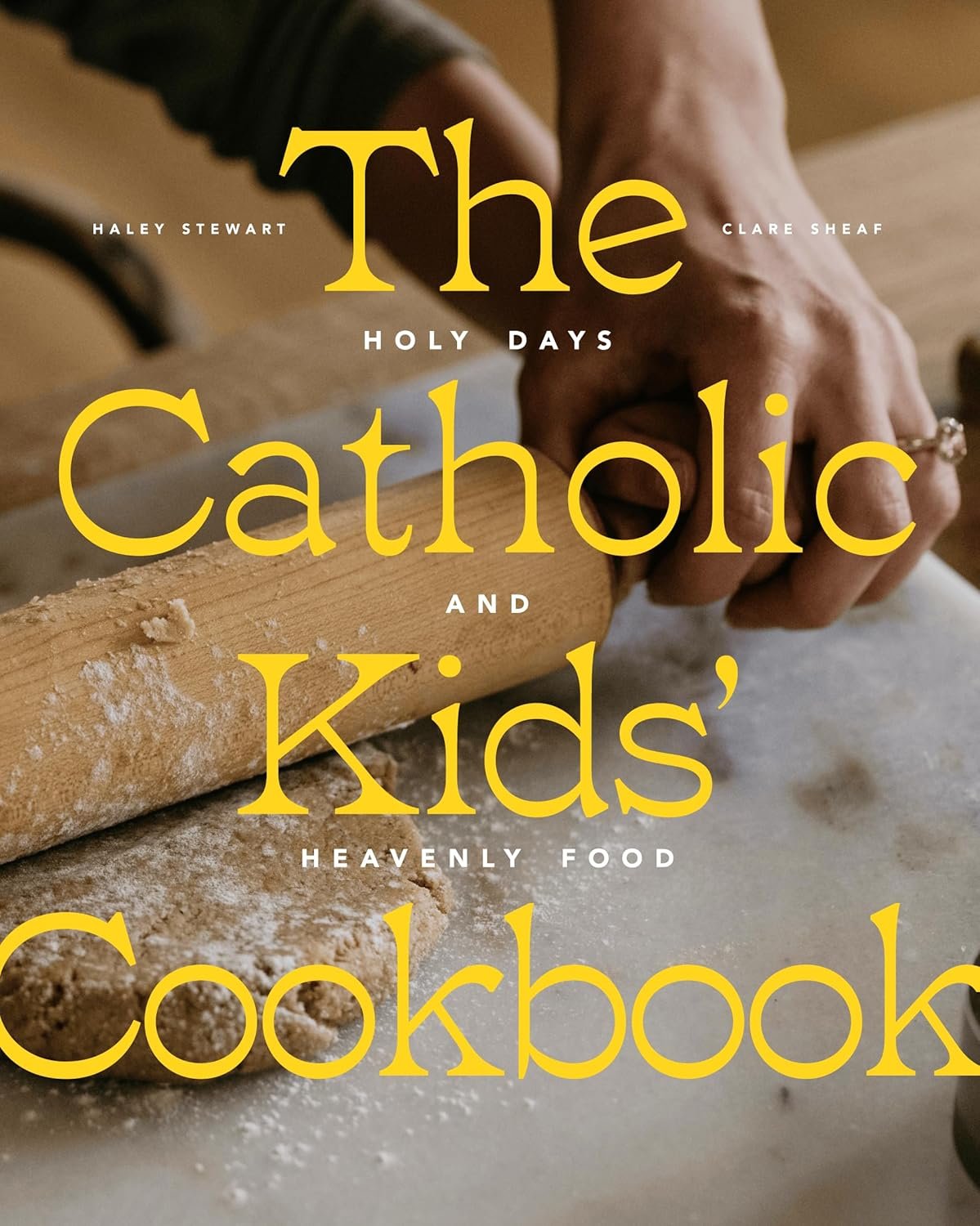 The Catholic Kids’ Cookbook: Holy Days and Heavenly Food